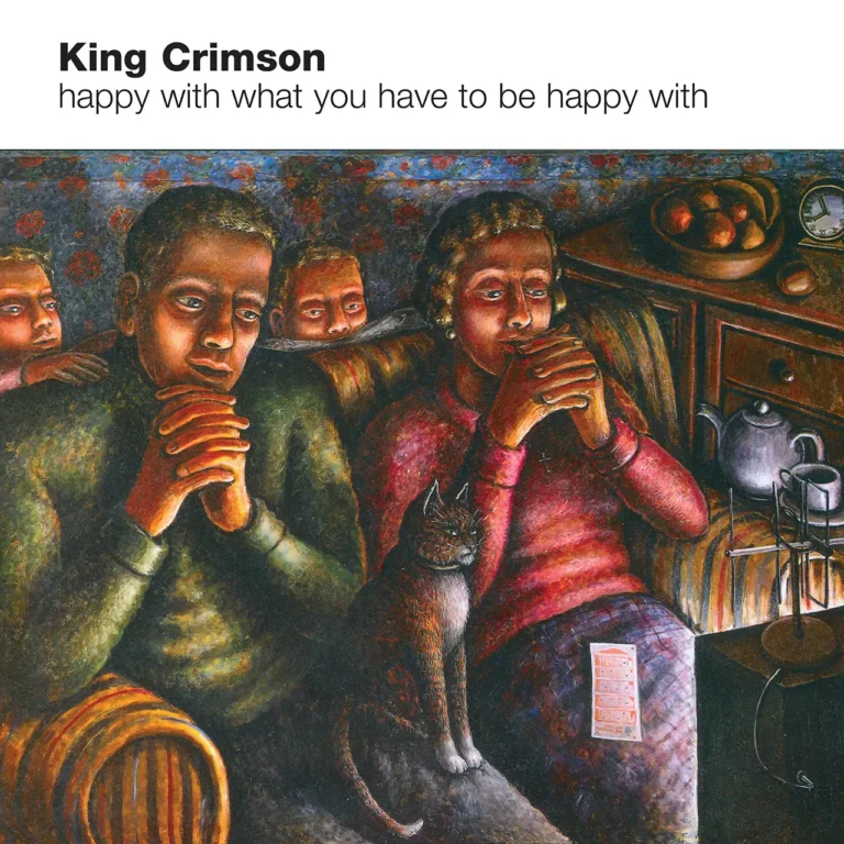 KING CRIMSON Happy With What You Have To Be Happy With